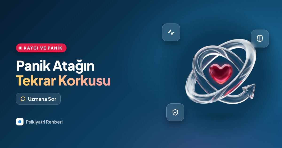 Panik atağım bitti ama sürekli tekrar etmesinden korkuyorum, bu normal mi?