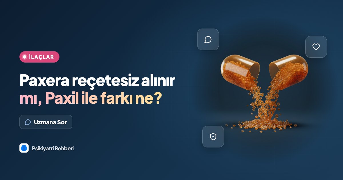 Paxera reçetesiz alınır mı, Paxil ile farkı ne?
