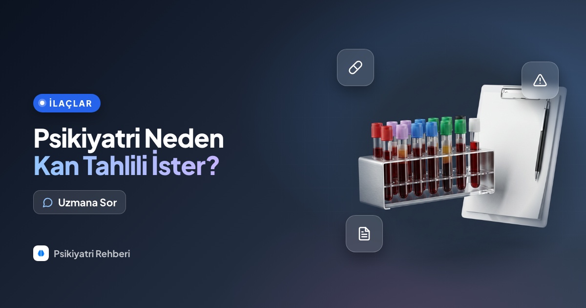 Psikiyatri neden kan tahlili ister, psikiyatri kanda neye bakar?