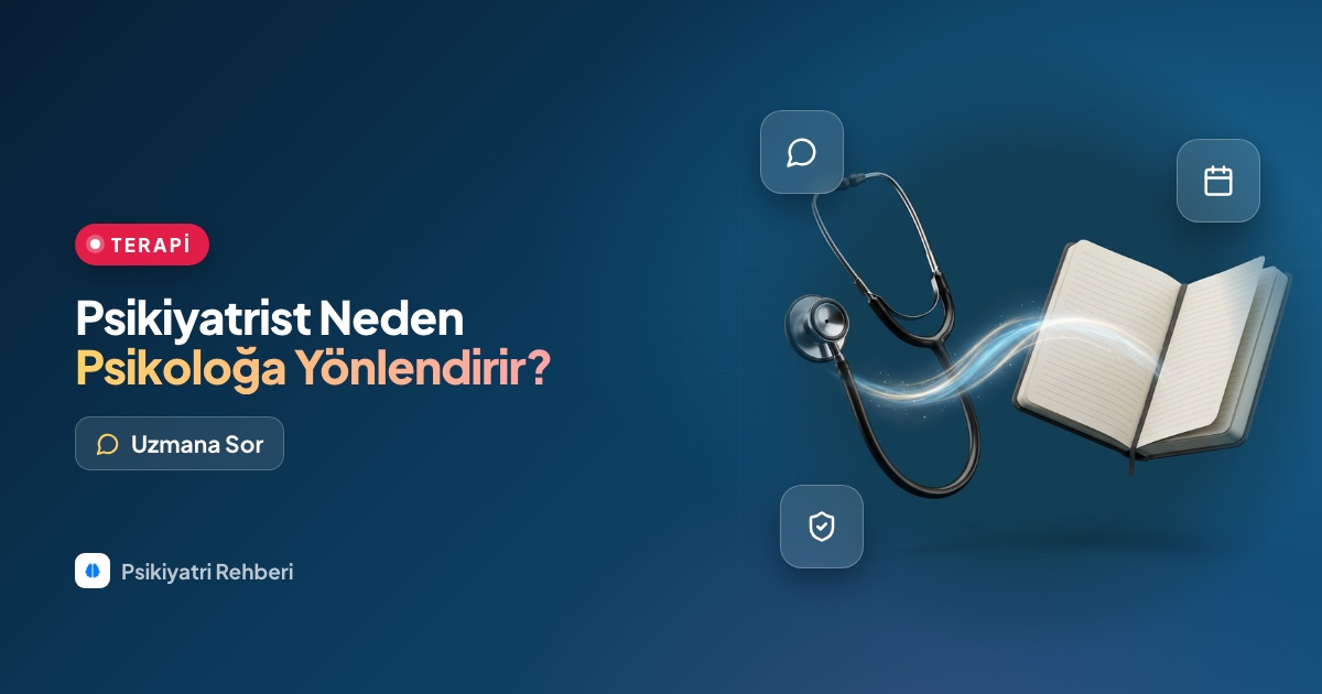 Psikiyatrist neden psikoloğa yönlendirir, ilaç yetmez mi?