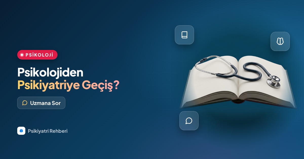 Psikolojiden psikiyatriye geçiş var mı, psikolog psikiyatrist olabilir mi?