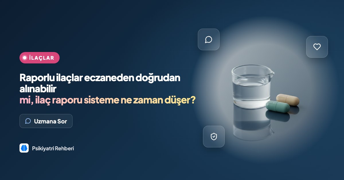 Raporlu ilaçlar eczaneden doğrudan alınabilir mi, ilaç raporu sisteme ne zaman düşer?