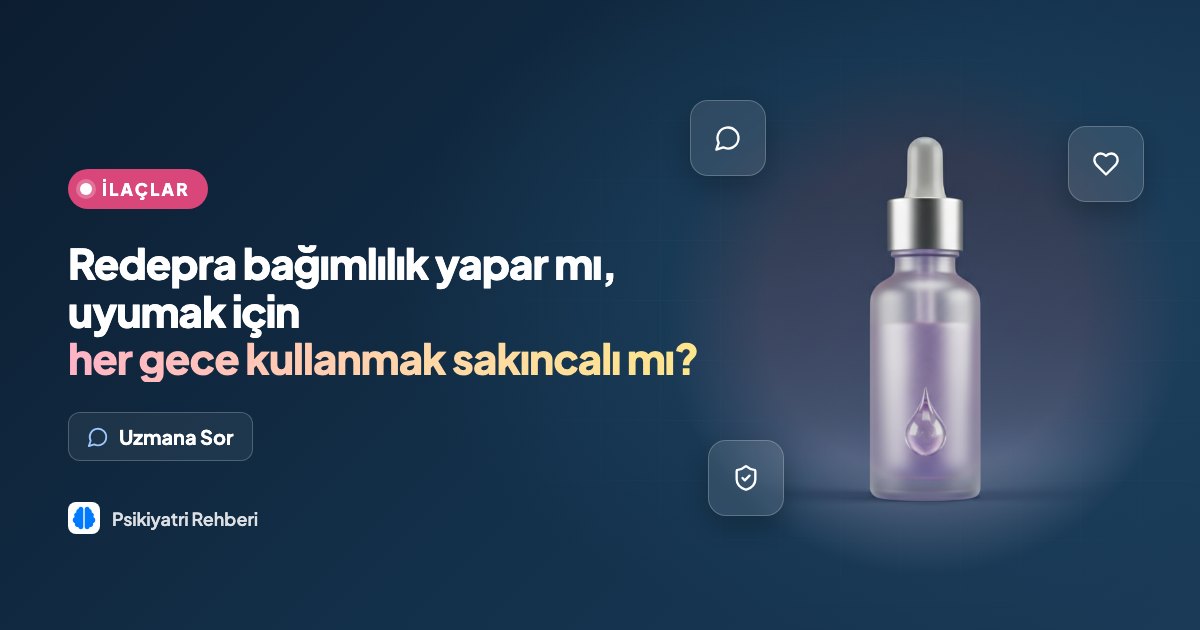 Redepra bağımlılık yapar mı, uyumak için her gece kullanmak sakıncalı mı?