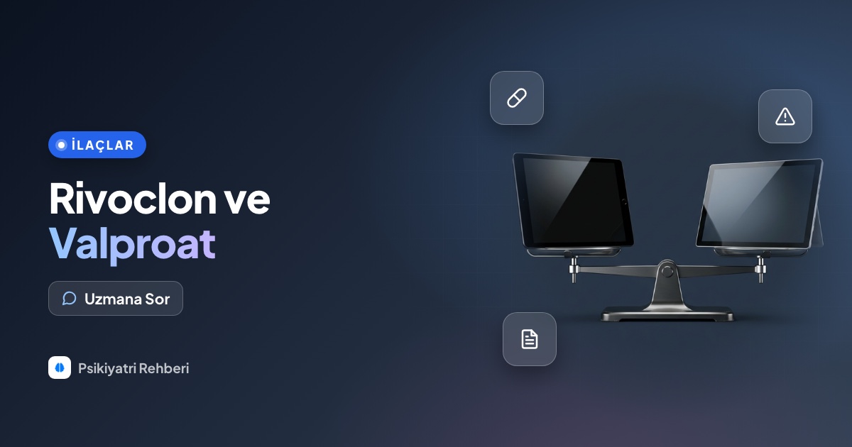 Rivoclon ile valproat birlikte kullanılabilir mi?