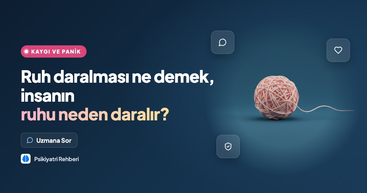 Ruh daralması ne demek, insanın ruhu neden daralır?