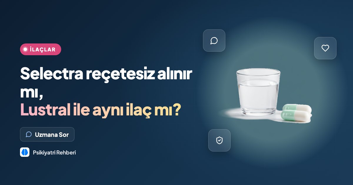 Selectra reçetesiz alınır mı, Lustral ile aynı ilaç mı?