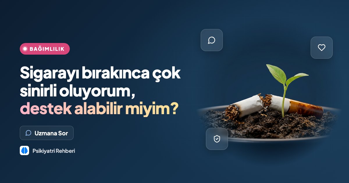 Sigarayı bırakınca çok sinirli oluyorum, destek alabilir miyim?