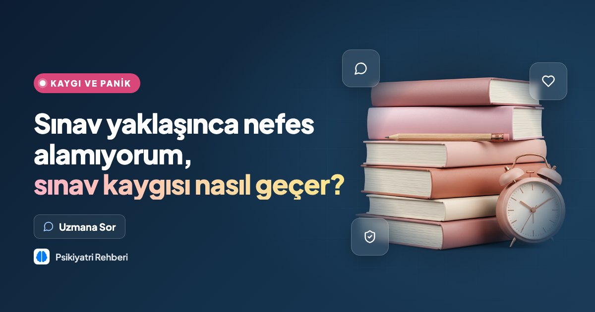 Sınav yaklaşınca nefes alamıyorum, sınav kaygısı nasıl geçer?