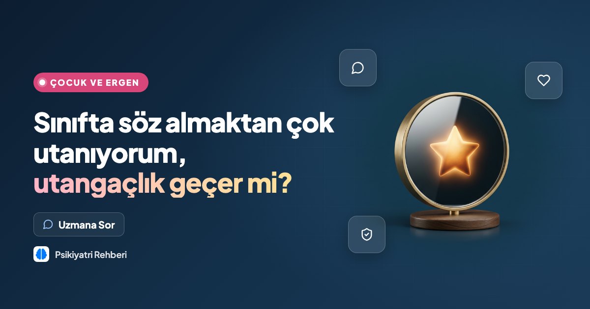 Sınıfta söz almaktan çok utanıyorum, utangaçlık geçer mi?