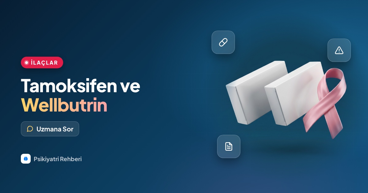 Tamoksifen kullanan biri Wellbutrin kullanabilir mi?