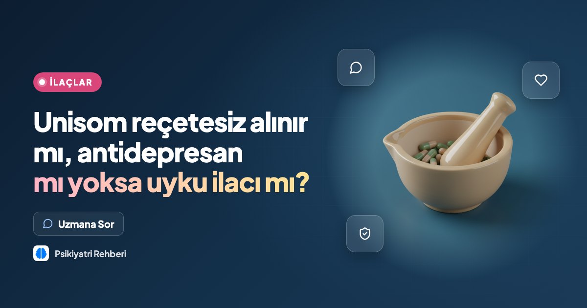Unisom reçetesiz alınır mı, antidepresan mı yoksa uyku ilacı mı?