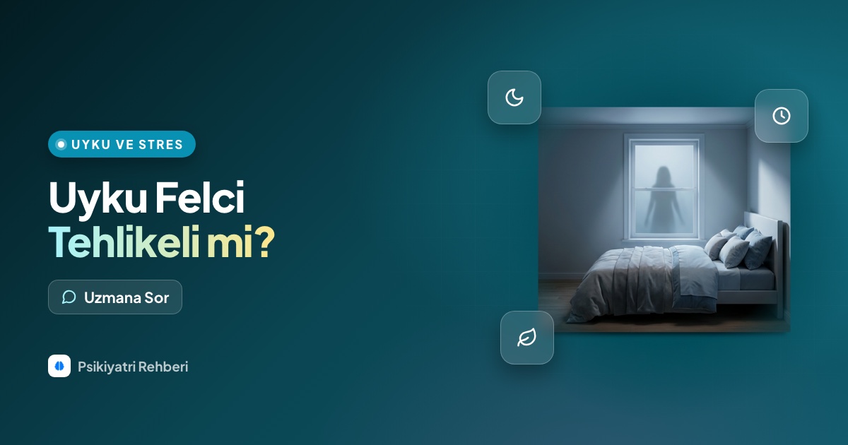 Uyku felci tehlikeli mi, neden olur?
