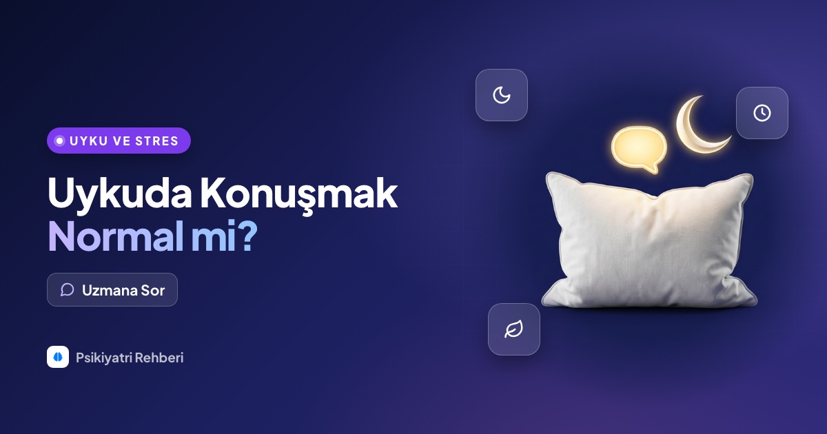 Uykuda konuşmak neden olur, normal mi?
