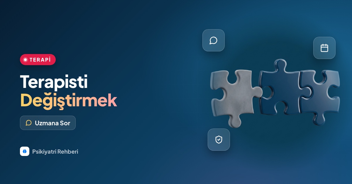 Uzmanla aram tutmadı, terapisti değiştirmek doğru mu?