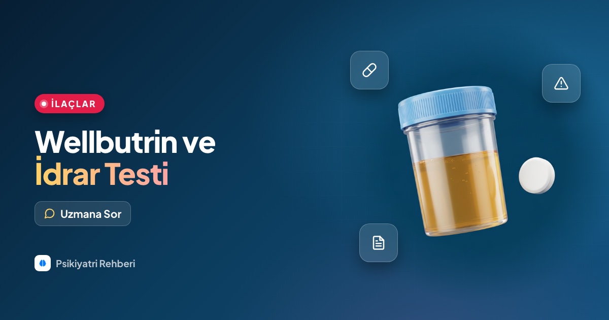 Wellbutrin kullanırken idrar ilaç testi yanlış pozitif çıkar mı?