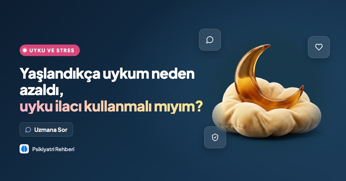 Yaşlandıkça uykum neden azaldı, uyku ilacı kullanmalı mıyım?