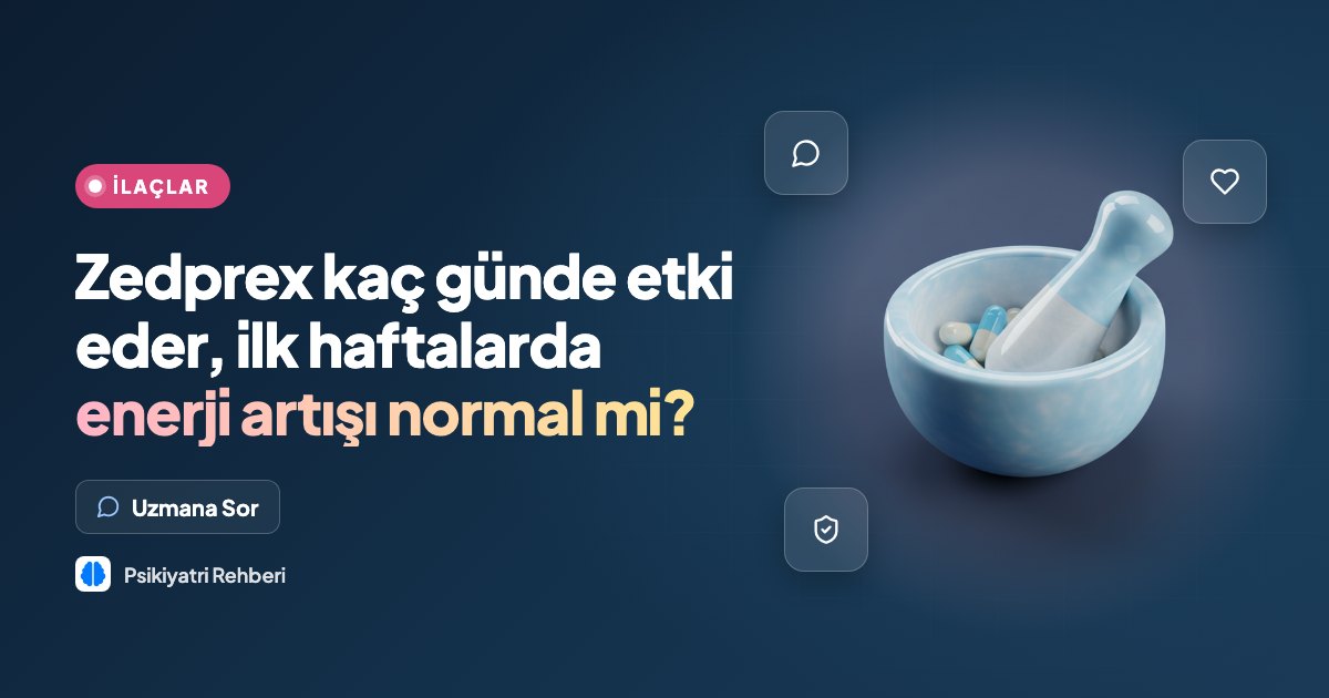Zedprex kaç günde etki eder, ilk haftalarda enerji artışı normal mi?