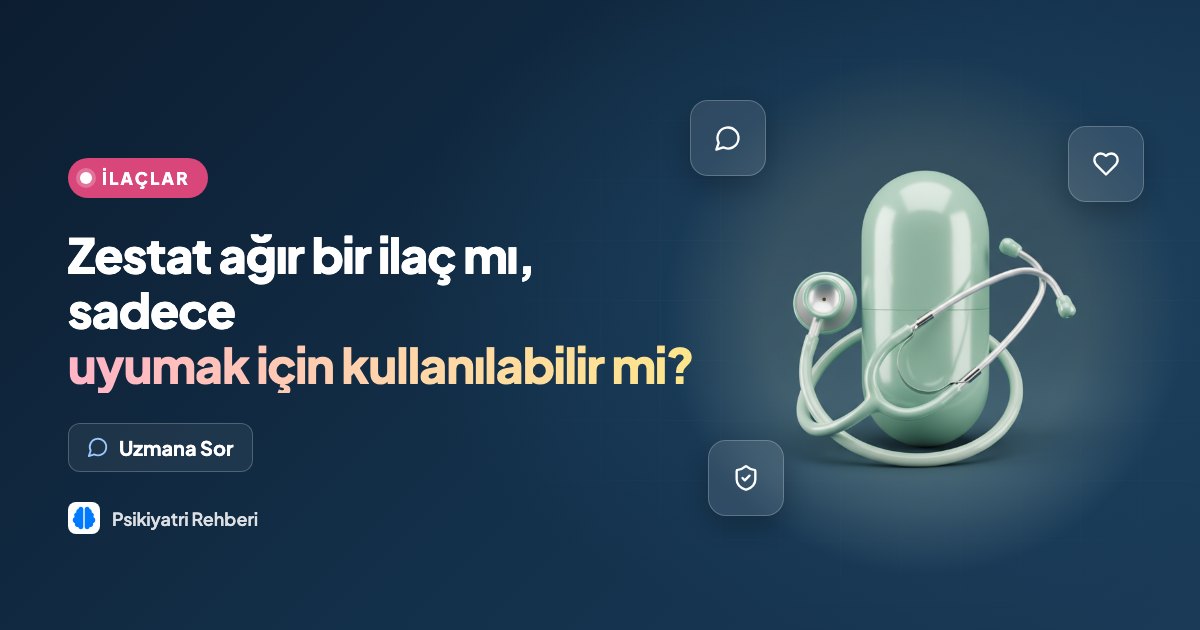 Zestat ağır bir ilaç mı, sadece uyumak için kullanılabilir mi?